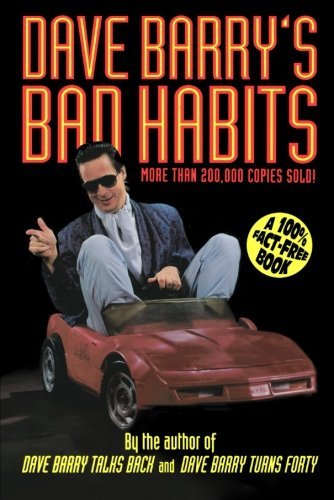 Dave Barry/Dave Barry's Bad Habits@ A 100% Fact-Free Book