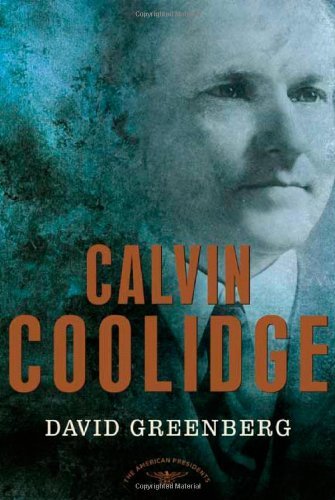 David Greenberg Calvin Coolidge The American Presidents Series The 30th Presiden 