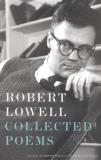 Frank Bidart David Gewanter Robert Lowell Robert Lowell Collected Poems Edited By Frank Bi 