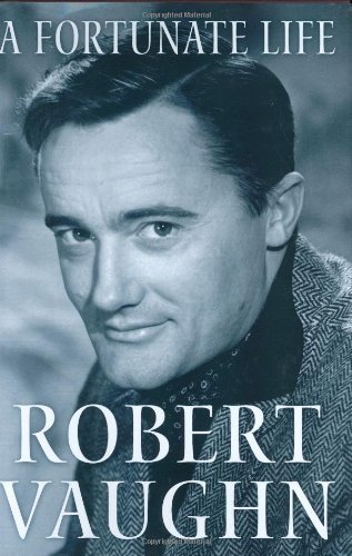 Robert Vaughn/A Fortunate Life