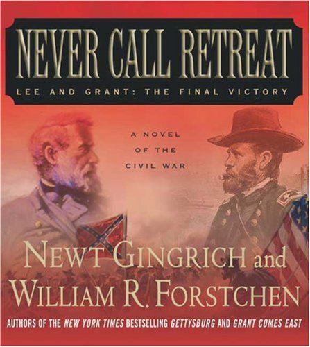 Newt Gingrich/Never Call Retreat@Lee And Grant: The Final Victory