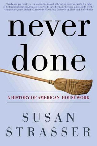 Susan Strasser Never Done A History Of American Housework 