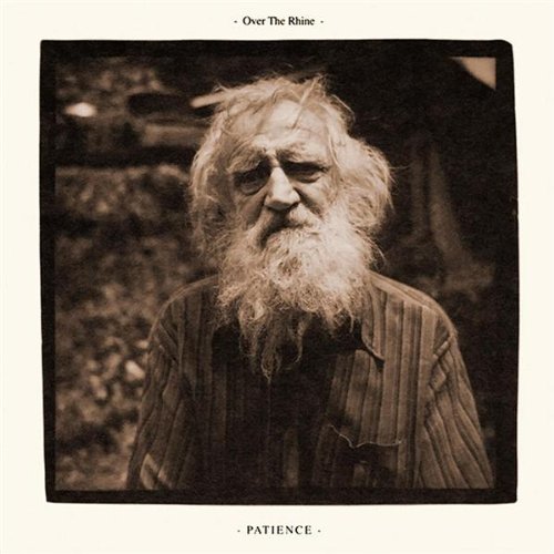 Over The Rhine/Patience