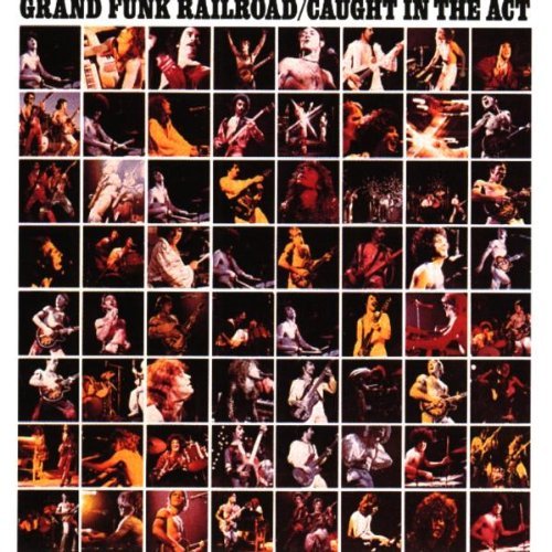 GRAND FUNK RAILROAD/CAUGHT IN THE ACT