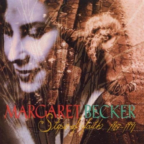 Margaret Becker/Steps Of Faith 1987-1991