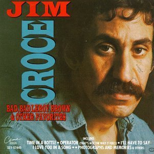 Jim Croce/Bad Bad Leroy Brown & Other Fa