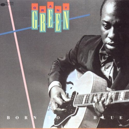 Grant Green/Born To Be Blue