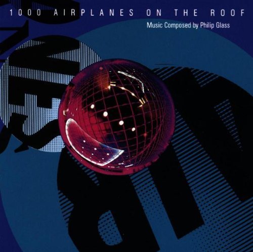 Philip Glass 1000 Airplanes On The Roof 