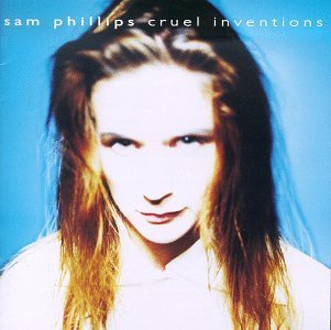 PHILLIPS,SAM/CRUEL INVENTIONS