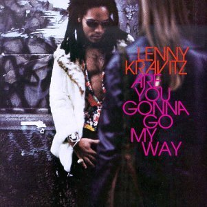 KRAVITZ,LENNY/ARE YOU GONNA GO MY WAY?