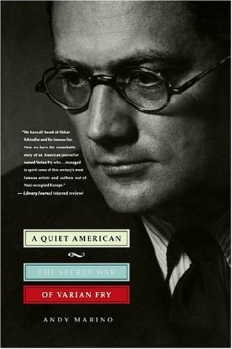 Andy Marino A Quiet American The Secret War Of Varian Fry 