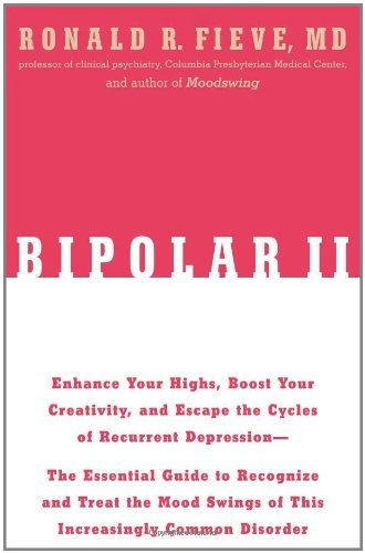 Ronald R. Fieve Bipolar Ii Enhance Your Highs Boost Your Creativity And Es 