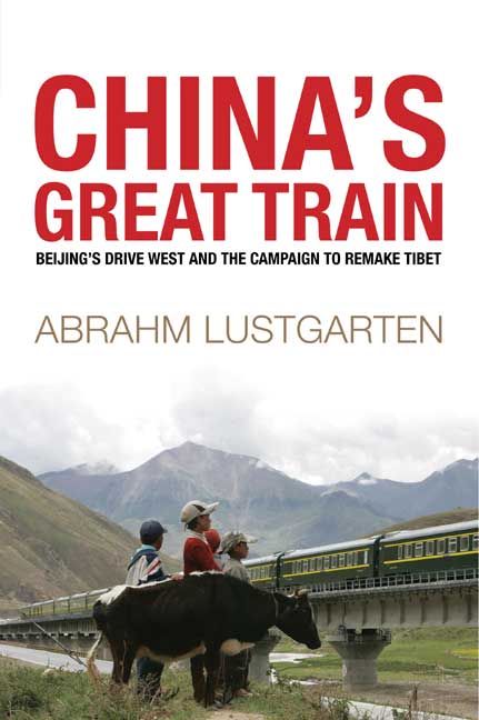 Abrahm Lustgarten/China's Great Train: Beijing's Drive West And The