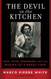 Marco Pierre White Devil In The Kitchen The Sex Pain Madness And The Making Of A Great Chef 