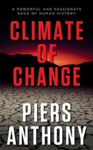 Piers Anthony/Climate of Change@ A Powerful and Passionate Saga of Human History
