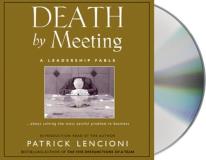 Patrick M. Lencioni Death By Meeting A Leadership Fable 