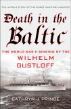 Cathryn J. Prince Death In The Baltic The World War Ii Sinking Of The Wilhelm Gustloff 