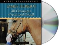 James Herriot All Creatures Great And Small The Warm And Joyful Memoirs Of The World's Most B 