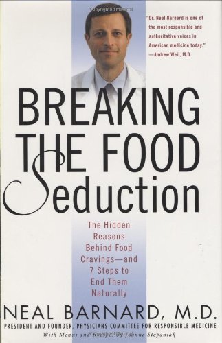 Neal D. Barnard Breaking The Food Seduction The Hidden Reasons Be 