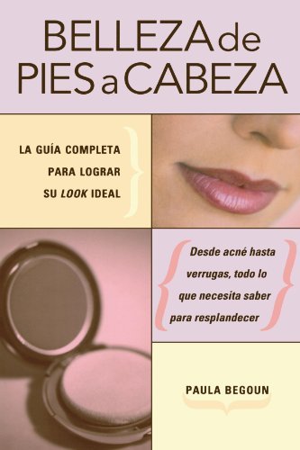 Paula Begoun Belleza De Pies A Cabeza La Gu?a Completa Para Lograr Su Look Ideal 
