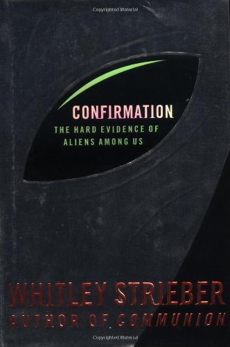 Whitley Strieber/Confirmation: The Hard Evidence Of Aliens Among Us