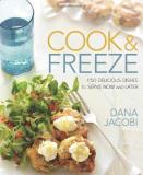 Dana Jacobi Cook & Freeze 150 Delicious Dishes To Serve Now And Later 