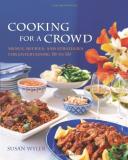 Susan Wyler Cooking For A Crowd Menus Recipes And Strategies For Entertaining 10 