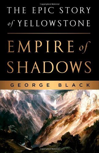 George Black/Empire of Shadows@ The Epic Story of Yellowstone