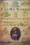 Janet Theophano Eat My Words Reading Women's Lives Through The Cookbooks They 