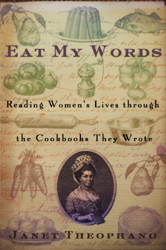 Janet Theophano Eat My Words Reading Women's Lives Through The Cookbooks They 