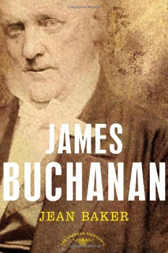 Jean H. Baker James Buchanan The American Presidents Series The 15th Presiden 