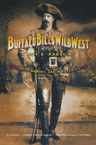 Joy S. Kasson/Buffalo Bill's Wild West@ Celebrity, Memory, and Popular History