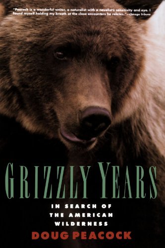 Doug Peacock/Grizzly Years@ In Search of the American Wilderness