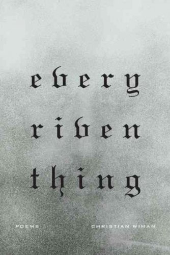 Christian Wiman Every Riven Thing 
