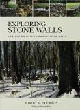Robert Thorson Exploring Stone Walls A Field Guide To New England's Stone Walls 