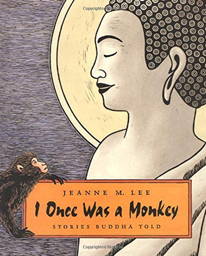 Jeanne M. Lee I Once Was A Monkey Stories Buddha Told 