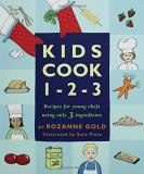 Rozanne Gold Kids Cook 1 2 3 Recipes For Young Chefs Using Only 3 Ingredients 