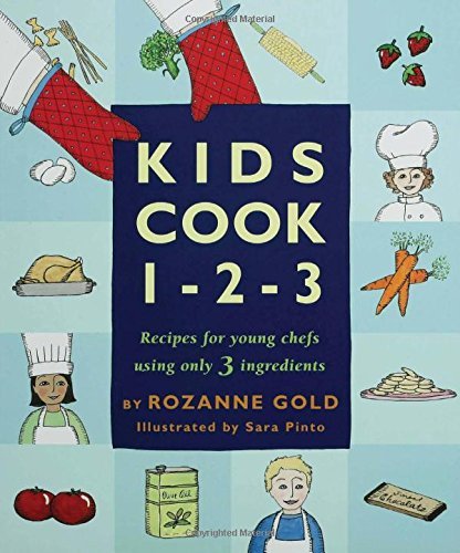 Rozanne Gold Kids Cook 1 2 3 Recipes For Young Chefs Using Only 3 Ingredients 