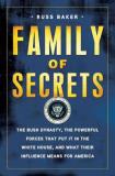 Russ Baker Family Of Secrets The Bush Dynasty The Powerful Forces That Put It 
