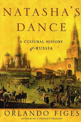 Orlando Figes Natasha's Dance A Cultural History Of Russia 