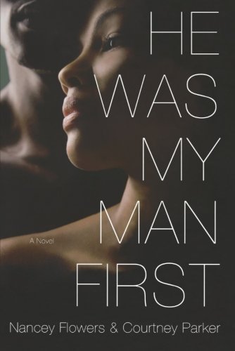 Flowers,Nancey/ Parker,Courtney/He Was My Man First