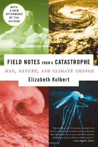 Elizabeth Kolbert/Field Notes from a Catastrophe@ Man, Nature, and Climate Change