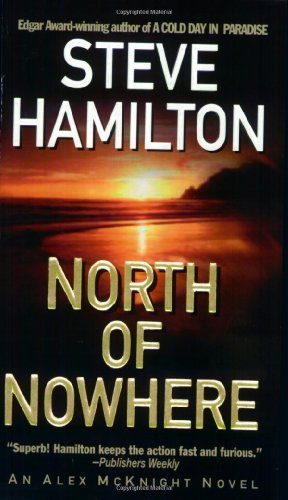Steve Hamilton/North Of Nowhere@An Alex Mcknight Novel