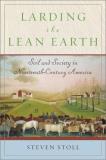 Steven Stoll Larding The Lean Earth Soil And Society In Nineteenth Century America 