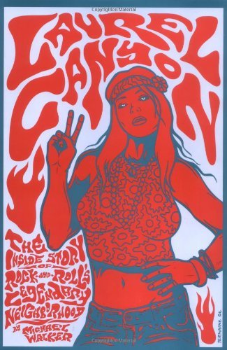 Michael Walker/Laurel Canyon: The Inside Story Of Rock-And-Roll's