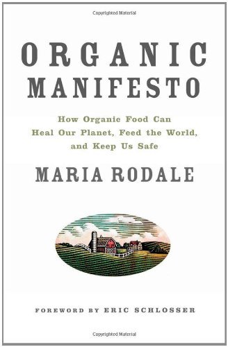 Maria Rodale Organic Manifesto How Organic Food Can Heal Our Planet Feed The Wo 
