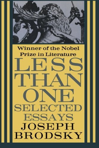Joseph Brodsky Less Than One Selected Essays 
