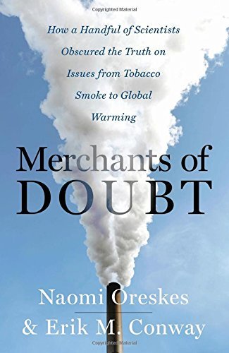 Erik Conway Merchants Of Doubt How A Handful Of Scientists Obscured The Truth On 