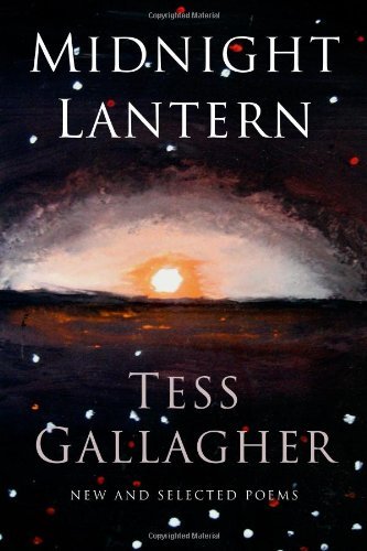 Tess Gallagher Midnight Lantern New And Selected Poems 