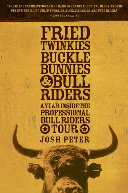 Josh Peter/Fried Twinkies, Buckle Bunnies, & Bull Riders@ A Year Inside the Professional Bull Riders Tour